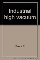 INDUSTRIAL HIGH VACUUM. B0000CI1U4 Book Cover