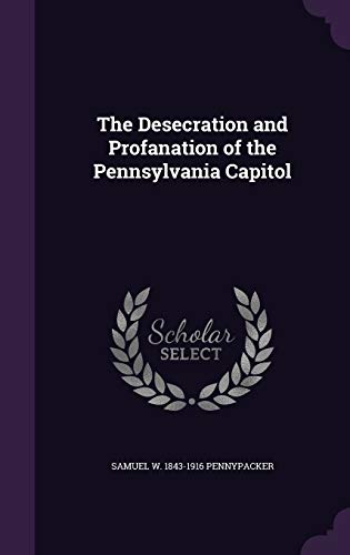 The Desecration and Profanation of the Pennsylv... 1355056594 Book Cover