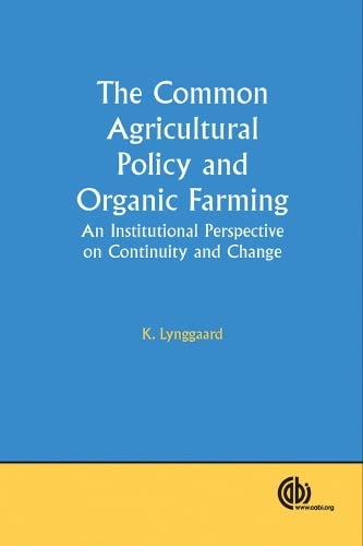 Common Agricultural Policy and Organic Farming: An Institutional Perspective on Continuity and Change