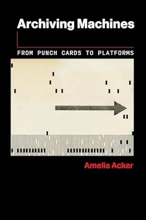 Archiving Machines: From Punch Cards to Platforms (The Information Society Series) book cover