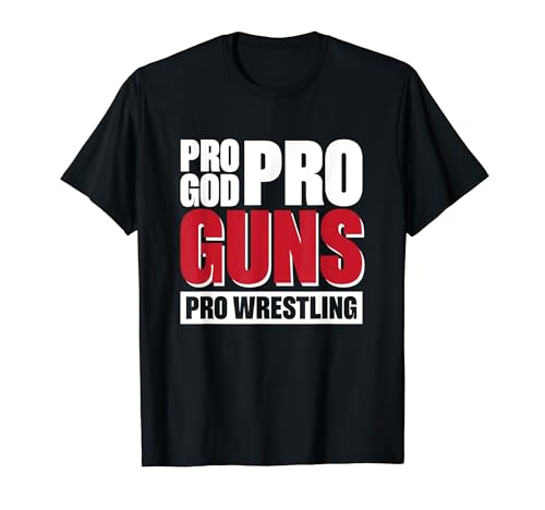 Pro God Pro Guns Pro Wrestling T-Shirt