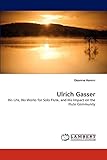 peter gasser musik  Ulrich Gasser: His Life, His Works for Solo Flute, and His Impact on the Flute Community