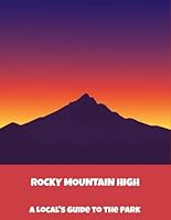 Rocky Mountain High: A Local'S Guide To The Park B0FPDCPBQH Book Cover