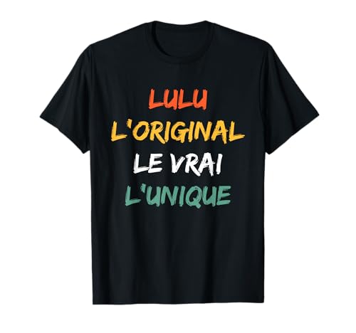 Photo de Prénom Lulu surnom L'original Le Vrai L'unique Lulu T-Shirt