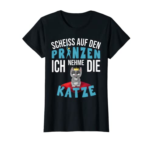 Chat Scheiss auf den Prinzen Single lustiger Spruch Katzen T-Shirt