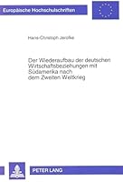 Der Wiederaufbau Der Deutschen Wirtschaftsbeziehungen Mit Suedamerika Nach Dem Zweiten Weltkrieg: Die Genesis Der Vertraglichen Rahmenbedingungen 1949 3631460562 Book Cover