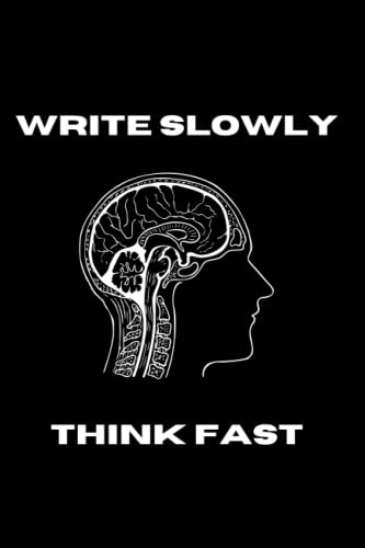 Book cover of Write Slowly Think Fast: Motivational And Inspirational Notebook, Positive Affirmation, Journal For Everyone