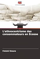 L'ethnocentrisme des consommateurs en Écosse (French Edition) 6208843421 Book Cover