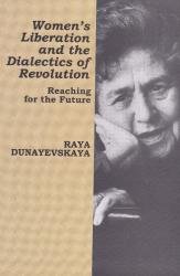 WOMEN'S LIBERATION AND THE DIALECTICS OF REVOLUTION: REACHING FOR THE FUTURE