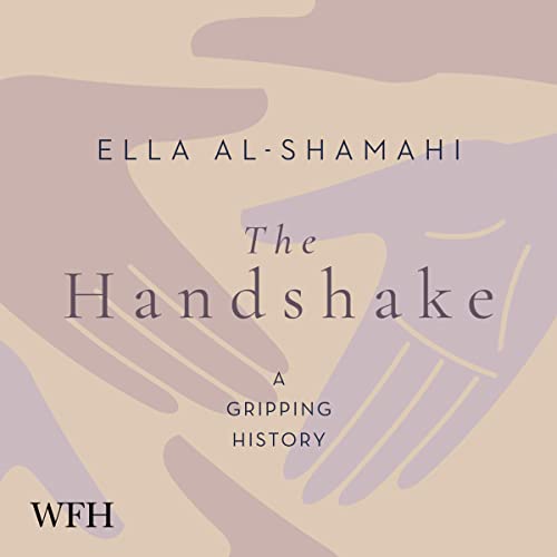 Listen to The Handshake: A Gripping History by Ella Al-Shamahi