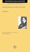 Aurora: Pensamientos acerca de los prejuicios morales (Filosofía - Los esenciales de la Filosofía)