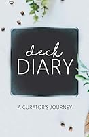 Deck Diary : A Curator's Journey 109396071X Book Cover
