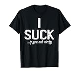 I Suck If You Ask Nicely I Lesbian Gay Pride CSD Funny Quote T-Shirt