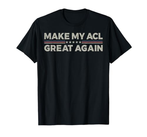 Vintage Make My ACL Great Again Funny Genou Surgery Recovery T-Shirt