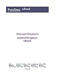  Vacuum Cleaners in the United Kingdom: Market Sales (English Edition)