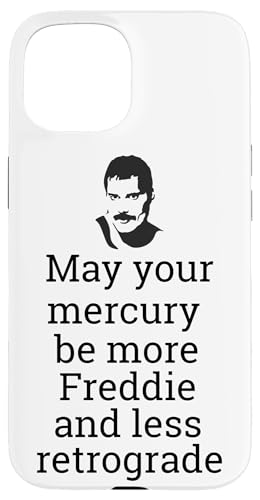 May your Mercury be more Freddie and less Retrograde ���C�^�[ �X�}�z�P�[�X iPhone 15 �p