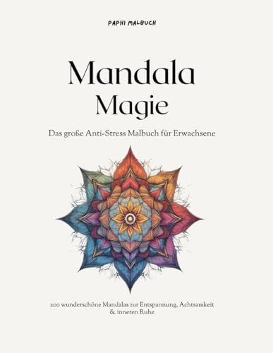 Mandala Malbuch – 200 entspannende Mandalas zur Stressreduktion und Achtsamkeit für Erwachsene - Stressabbau - innere Ruhe - Meditation: Fokus - Ruhe ... - Geschenkidee - Geburtstag - Weihnachten