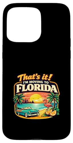 That's It I'm Moving to Florida Funny Travel ���[���A �]�� �X�}�z�P�[�X iPhone 15 Pro Max �p