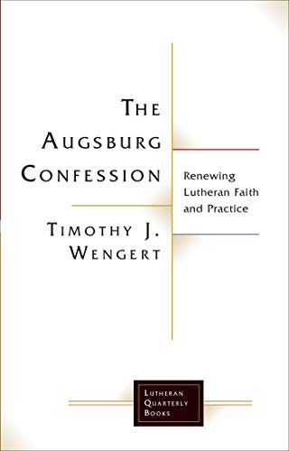 The Augsburg Confession: Renewing Lutheran Faith And Practice (Lutheran Quarterly Books) #TOP25