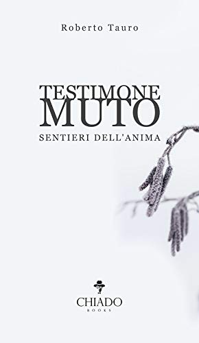 Testimone Muto. Sentieri Dell'anima