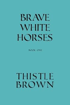 Paperback Brave White Horses: Book One Book