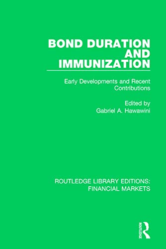 Bond Duration and Immunization: Early Developments and Recent Contributions (Routledge Library Editions: Financial Markets, 1, Band 1)