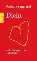 Dicht: Aufzeichnungen einer Tagediebin 3498062514 Book Cover