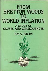 Hardcover From Bretton Woods to World Inflation: A Study of the Causes and Consequences Book