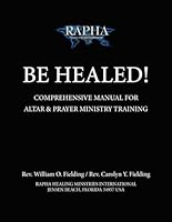 Be Healed: Comprehensive Manual for Altar & Prayer Ministry Training B0DMVNY6ZF Book Cover