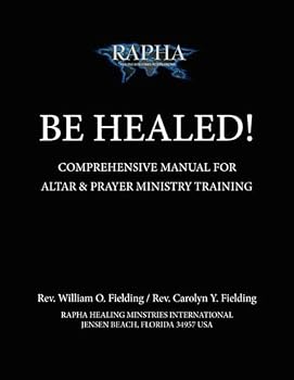 Paperback Be Healed: Comprehensive Manual for Altar & Prayer Ministry Training Book