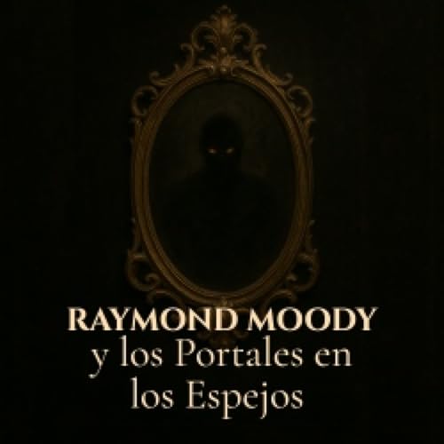 Raymond Moody y los portales en los espejos
