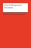 Six contes: Französischer Text mit deutschen Worterklärungen. B2 (GER) (Reclams Universal-Bibliothek) - Guy de Maupassant