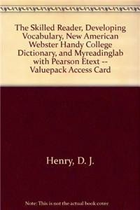 The Skilled Reader, Developing Vocabulary, New American Webster Handy College Dictionary, and MyReadingLab with Pearson eText -- Valuepack Access Card