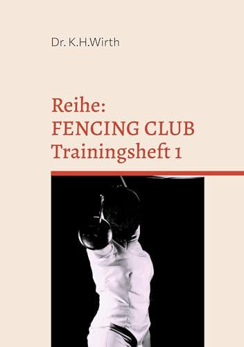 FENCING CLUB Trainingsheft: FECHTEN PRAXIS