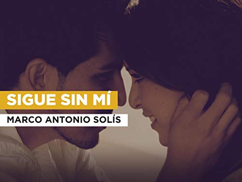 Sigue Sin Mí in the Style of Marco Antonio Solís
