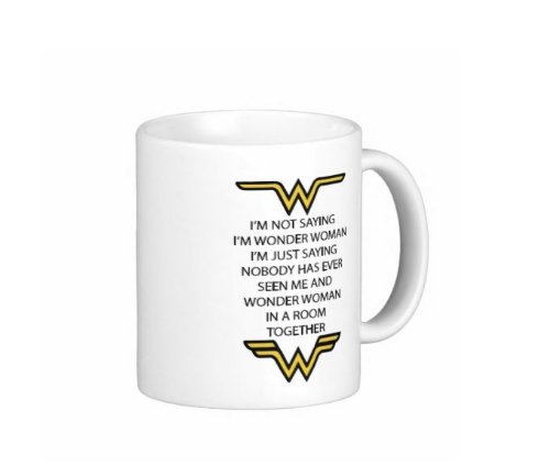 11 Ounce I'm Not Saying I'm Wonder Woman Coffee Mug