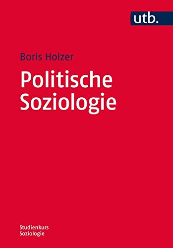 Politische Soziologie (Studienkurs Soziologie, Band 3945) Politische Soziologie (Studienkurs Soziologie, Band 3945)