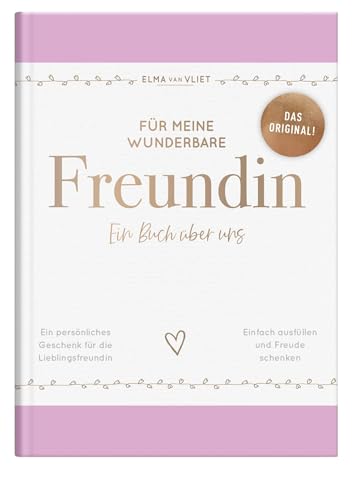 Für meine wunderbare Freundin: Ein Buch über uns | Das Original. Ausfüllbuch mit inspirierenden Fragen als Geschenk für die beste Freundin (Elma van Vliet - Erinnerungsbücher)