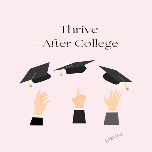 Thrive After College by Weston Hart episode artwork
