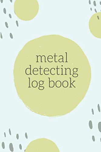 Metal Detecting Log Book: Treasure Hunting Journal