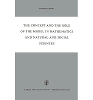 The Concept and the Role of the Model in Mathematics and Natural and Social Sciences B005TTFL24 Book Cover