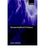 [(Interpreting Kant's Critiques)] [Author: Karl Ameriks] published on (September, 2003)