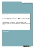Soziale Arbeit zwischen Hilfe und Kontrolle: Können zeitliche Vorgaben und Handlungsleitfäden in der Hilfeplanung mit der Lebensweltorientierung nach Thiersch konform sein?