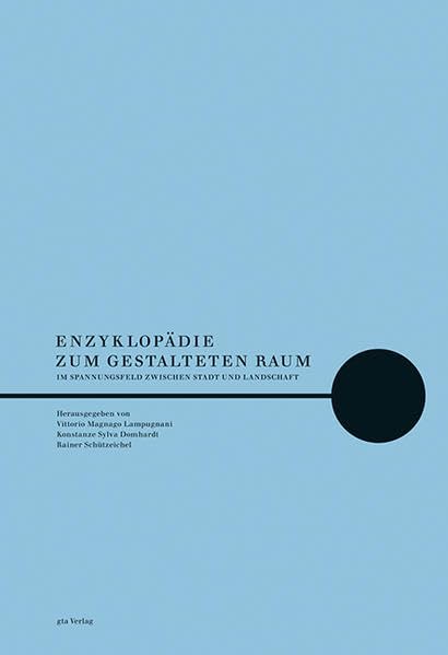 Enzyklopädie zum gestalteten Raum: Im Spannungsfeld zwischen Stadt und Landschaft