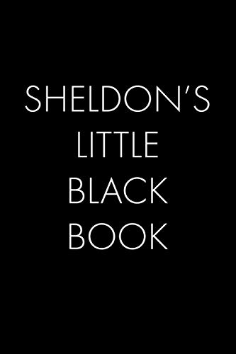 Sheldon's Little Black Book: The Perfect Dating Companion for a Handsome Man Named Sheldon. A secret place for names, phone numbers, and addresses.