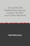  Die politische Radikalisierung von Gudrun Ensslin und Ulrike Meinhof