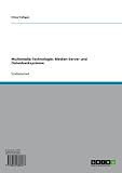 Multimedia-Technologie: Medien-Server und Datenbanksysteme