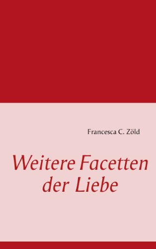 Amazon Com Weitere Facetten Der Liebe German Edition Ebook Zold Francesca C Kindle Store