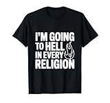 Ich gehe in jeder Religion zur Hölle T-Shirt