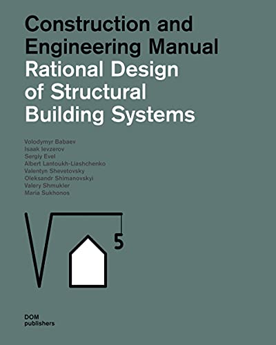 Rational Design Of Structural Building Systems: Construction And Engineering Manual